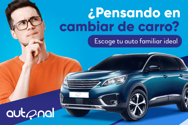 ¿Pensando en cambiar de carro? Escoge tu auto familiar ideal